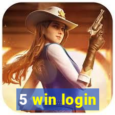 5 win login